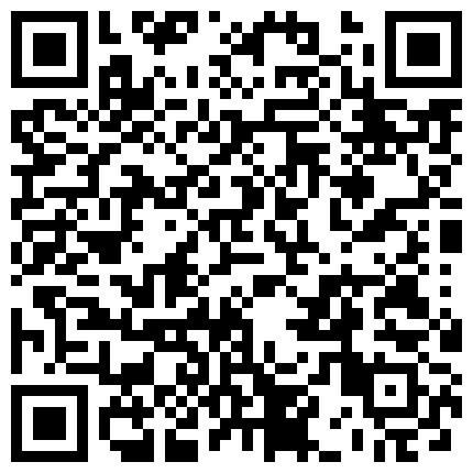 【专约老阿姨】改变风格 约年轻小姐姐了 漂亮文静2000一炮 黑森林好浓密 超清画质偷拍 劲爆佳作高潮迭起的二维码