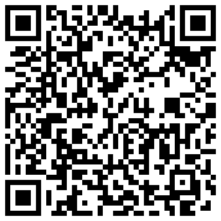 气质漂亮模特小轩被冒牌导演骗到酒店试镜捆绑私拍潜规则吹箫吃屌被按摩棒搞到大声呻吟的二维码