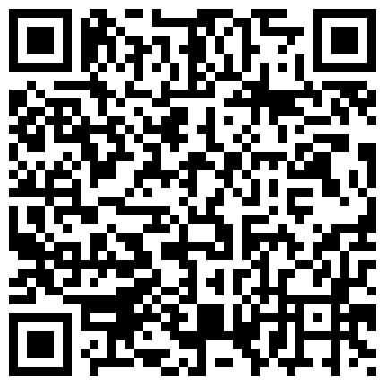 老婆漂亮的小表妹玩了几个月了,结婚前一晚最后一次约到酒店干个分手炮,也是最后一次体验射颜.国语对白！的二维码