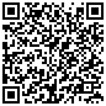真实记录和大三女友啪啪私拍 清纯可人口技一流 互舔私处 扛着腿玩小美女身体韧性真好 完美露脸 高清1080P版的二维码
