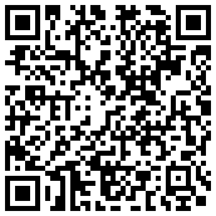 两个老铁去会所找小姐偷拍 直播各种姿势操对白清晰的二维码