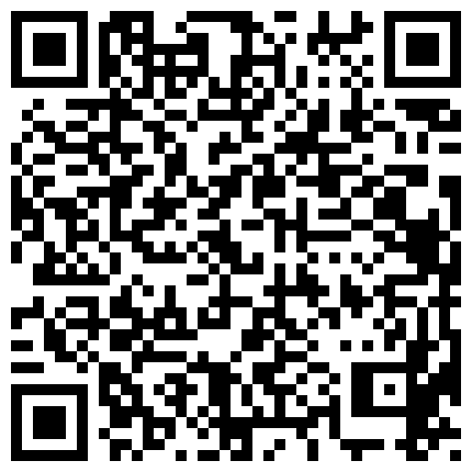 气质漂亮模特小轩被冒牌导演骗到酒店试镜捆绑私拍潜规则吹箫吃屌被按摩棒搞到大声呻吟的二维码