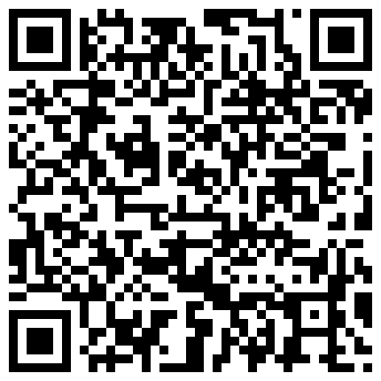 卫生间的激情小两口啪啪，阴毛没几根的粉嫩馒头穴，整整4个小时就没断过鸡巴，真的不行就来假的，骚气爆棚了的二维码