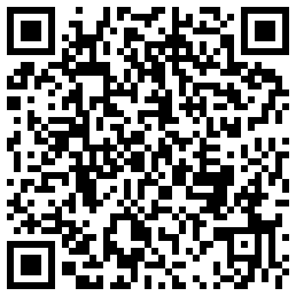 老婆的表妹最近被老公抛弃了来家里吃饭喝高了搞到了床上给她逼逼拍照留念啪啪的二维码