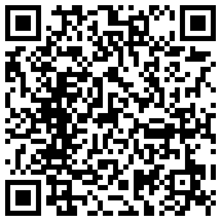 007711.xyz 极品01年东北时尚狂野妹纸勾引按摩技师啪啪 小小年纪就打唇钉口活时不怕咬到J8吗? 人小性瘾强还挺耐操 高清源码录制的二维码