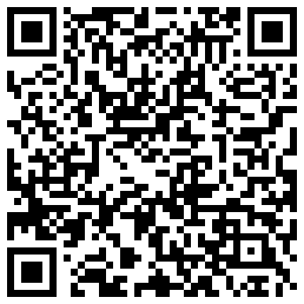 颜值不错的小夫妻网络直播挣钱，玩的挺嗨深喉口交开档黑丝肛塞，各种体位爆草抽插，淫声浪语不止不要错过的二维码
