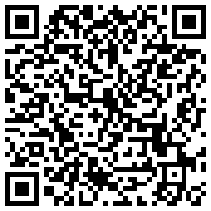 性格单纯妹子网聊约见变态男网友吃饭时被套路灌醉带到宾馆换上不同颜色丝袜用内窥镜看阴道子宫看还有屎的屁眼的二维码