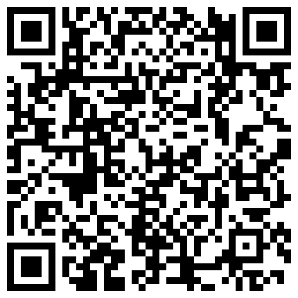 黑人留学生国内嫖J系列碰到对手了按摩房碰到一位新疆少数民族丰满熟女非常耐草指尖开肛颜射射好的二维码