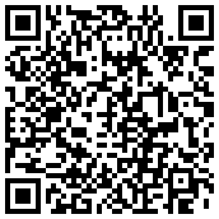 92.你射好多有母膏塔官二代方哥与地产女神马X筠流出第四部口爆吞精粤语对白 花样百出，韩国演员般的情侣上演性爱全武行的二维码