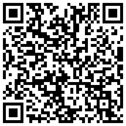 非 主 流 美 女 主 播 和 社 會 男 友 做 不 一 樣 的 黃 播 口 活 無 套 爆 操 逼 都 操 腫的二维码