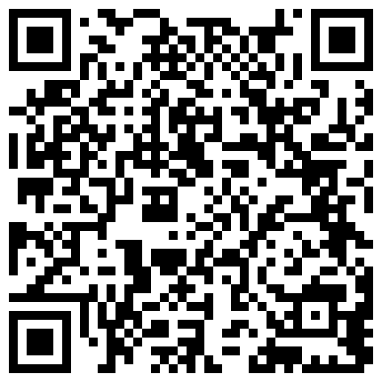 〖和后妈表妹的同居性爱日记〗后妈出去偷腥去了 找隔壁老王来家一起干骚货表妹 轮着操三穴全开超爽 高清源码录制的二维码