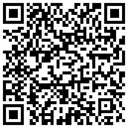 康先生和朋友3P石家庄95年某院校系花第2部手持镜头拍摄,2人把学妹玩的受不了了说用大鸡巴操我赶紧射给我吧！国语！的二维码