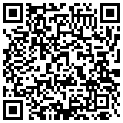 中國航空公司空姐私拍視頻 微信粉木耳小蘑菇 与客户爆操3P京都大酒店8号小姐 童伊沫微拍視頻合輯 周末夫妻打炮清晰自拍的二维码
