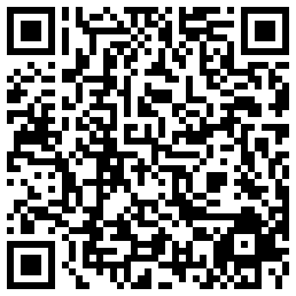 完美露脸某高校大学生情侣假期舍友们都回家他俩在宿舍脱的精光造爱69毒龙玩的激情妹子B很嫩叫声诱人有对白的二维码