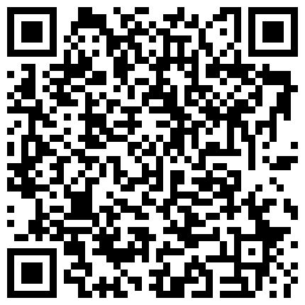 超性感漂亮的长腿薄纱黑丝女神沙发上被操的受不了又被拉到床上继续干,叫的真凄惨!720P无水印的二维码