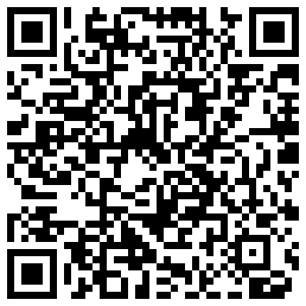 九月新流出破解家庭网络摄像头中午午休突然性奋干正在玩手机的媳妇爽完赶着去上班的二维码