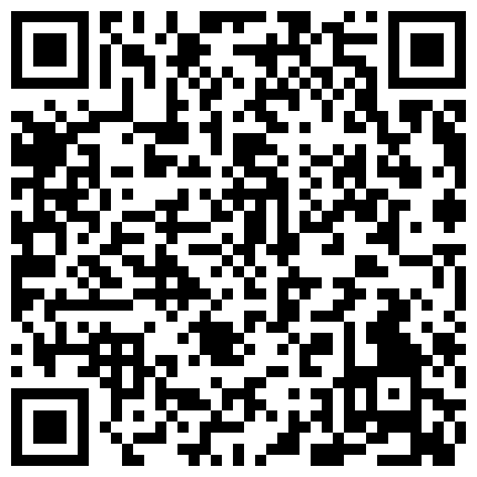 552595.xyz 气质模特和老公在家直播，上来就细腻口交，大叔级壮男后入完美操逼超多姿势狠狠操传教士插，最后口爆一嘴的二维码