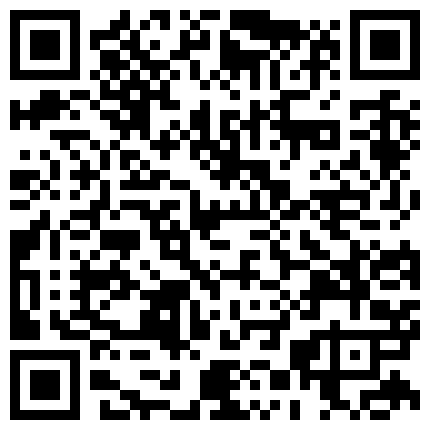 “好多淫水哦宝贝我高潮喷东西你帮我舔干净”对白超淫荡桑拿会所玩小姐碰到个外表清纯超会调情的漂亮妹子的二维码