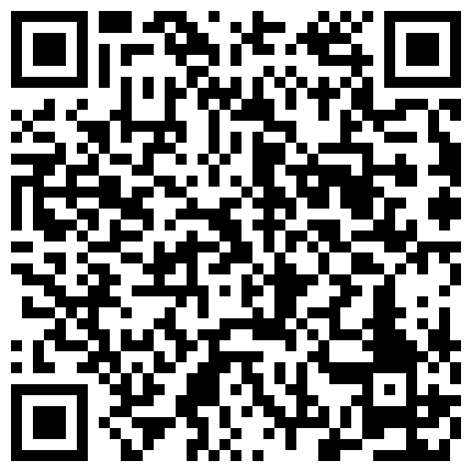 16.19岁刚成年的漂亮小美女淫声发骚挑逗 康先生酒店约炮上海本地97年妹纸南航小空姐 小姑娘因生活所需而被安排與飛來大陸的洋大屌打炮拍照的二维码