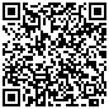 真实男朋友找好友操自己女朋友 场面尴尬搞笑 但和好友舌吻时却情感真实流露 完美露脸 超清的二维码