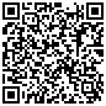 卫生间的激情小两口啪啪，阴毛没几根的粉嫩馒头穴，整整4个小时就没断过鸡巴，真的不行就来假的，骚气爆棚了的二维码