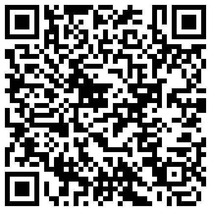 中午聚餐单位刚生过孩子没多久的少妇同事喝多了玩一下 因为是剖腹产所以屄还挺紧的的二维码