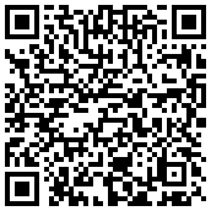 大神的魅力~小骚逼给我口，另外给情人打电话，‘想听骚逼叫声吗’，先别口，叫两声，喜欢吃爸爸鸡巴吗，喜欢，‘还真的啊’！的二维码