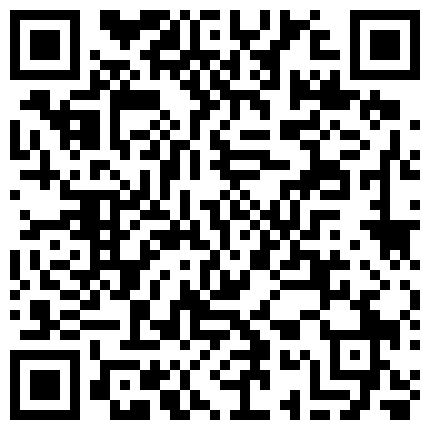 【酒店偷拍 甄选】绿叶新房型 异地恋情侣重逢 见面就是疯狂各种操 激情大战四五回合 完美露脸 高清720P原版的二维码