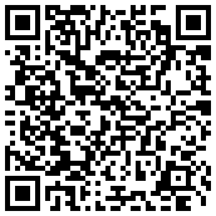 2023-2-7新流出酒店偷拍4部 各种情侣羞羞约炮啪啪散集的二维码