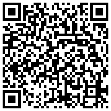 淫語調教爆草開檔黑絲小騷貨極品騷妹子口交做愛完整版 強烈推薦 哥哥和骚表妹在出租屋乱伦奶奶的还说几句鸟语的二维码