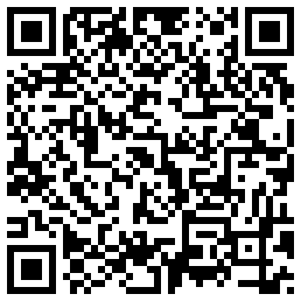 性格单纯妹子网聊约见变态男网友吃饭时被套路灌醉带到宾馆换上不同颜色丝袜用内窥镜看阴道子宫看还有屎的屁眼的二维码