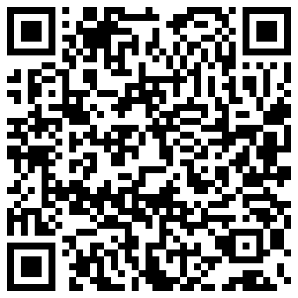 個 人 雲 盤 被 盜 完 美 露 臉 激 情 夫 妻 居 家 日 常 啪 啪 啪 自 拍 實 錄 + 眼 鏡 騷 妻 逼 逼 洗 幹 淨 後 與 老 公 69互 舔 白 漿 泛 濫的二维码