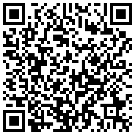 把到壹個極品嫩妹 陰毛稀疏嫩的出水 快速抽插 爽到爆 強烈推薦！最新美女空姐性爱视频流出花样多专人摄影像郭美美高清无水印完整版的二维码