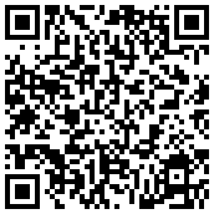 100.国产出差买春偷拍，小姐服务不错主动说先玩后付款+国产无码 生活真丰富骚妇酒店野外玩3P 三部+国产  古装大片杨贵妃全套床戏  绝对是经典中的经典  不看你会后悔+老公不在家大忽悠忽悠寂寞少妇换丝任摸的二维码