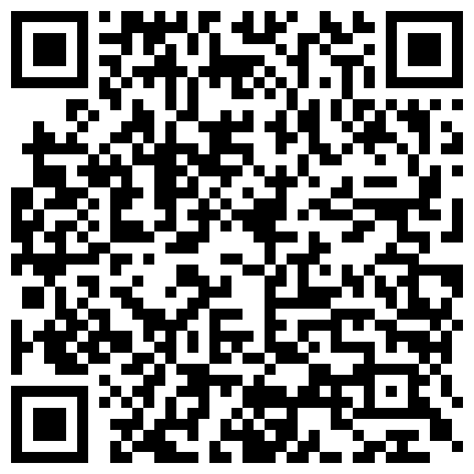 2021最新精心整理居家、诊所、宠物店网络摄像头被黑TP多对夫妻日常性生活对比一下还是身材精瘦秃顶大叔干的生猛2V1的二维码