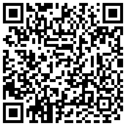-纯上帝视角出租屋偸拍一对小情侣的日常性爱生活~天天要开车各种体位激情为了增加情趣把阴毛剃光的二维码