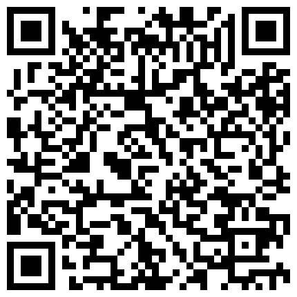 手机直播骚气美少妇宾馆约炮啪啪秀刚开始插不让秀了喜欢的不要错过的二维码