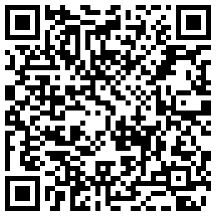 【高清安防摄像头】上帝视角初尝性爱禁果的年轻小情侣激烈做爱 射完了研究套里的精液 对话清晰的二维码