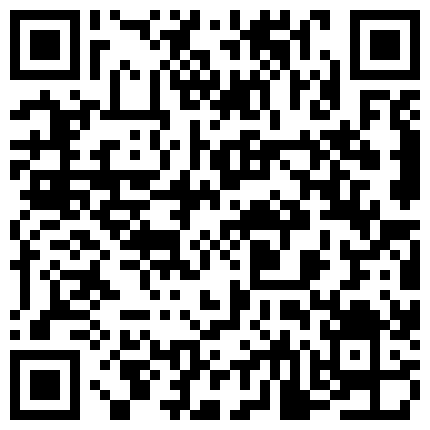 性格单纯妹子网聊约见变态男网友吃饭时被套路灌醉带到宾馆换上不同颜色丝袜用内窥镜看阴道子宫看还有屎的屁眼的二维码