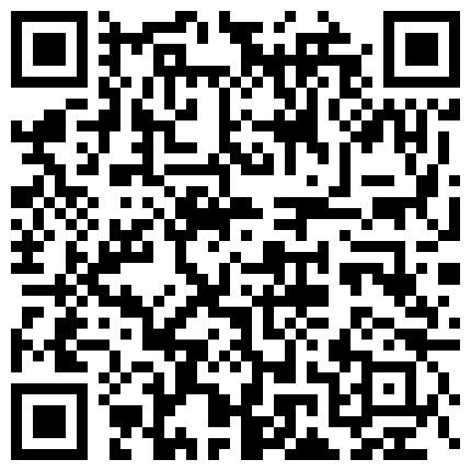 “好多淫水哦宝贝我高潮喷东西你帮我舔干净”对白超淫荡桑拿会所玩小姐碰到个外表清纯超会调情的漂亮妹子的二维码