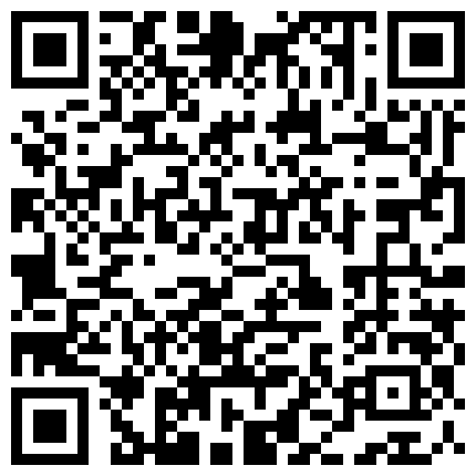 2020.6月流出黑客破解家庭网络摄像头偷拍连衣裙少妇给洗澡出来的老公吹箫热身的二维码