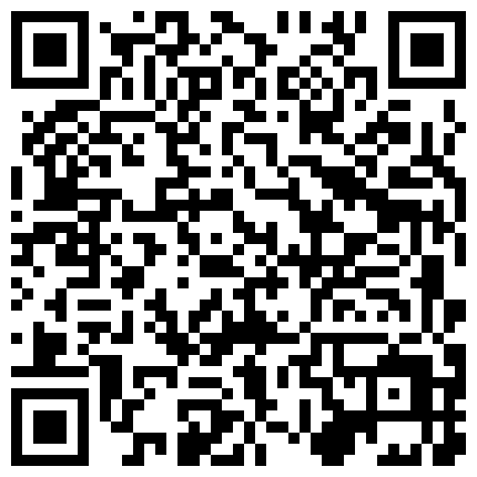 气质漂亮模特小轩被冒牌导演骗到酒店试镜捆绑私拍潜规则吹箫吃屌被按摩棒搞到大声呻吟的二维码