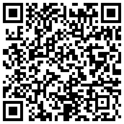朋友清纯漂亮的大二表妹在一起吃过几次饭送点小礼物后顺利约出来啪啪,性感翘臀,诱人鲍鱼恨不得干晕她!的二维码