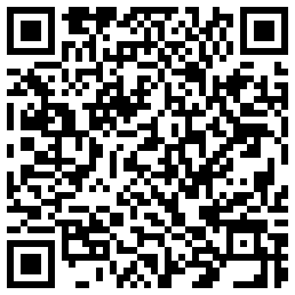 大神的魅力~小骚逼给我口，另外给情人打电话，‘想听骚逼叫声吗’，先别口，叫两声，喜欢吃爸爸鸡巴吗，喜欢，‘还真的啊’！的二维码