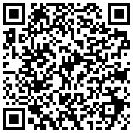 2024年11月麻豆BT最新域名 525658.xyz 趁着她老公去外地,终于有机会把WX上聊半年良家少妇约出来啪啪.还是良家味道好的二维码