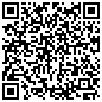 九月新流出破解家庭网络摄像头中午午休突然性奋干正在玩手机的媳妇爽完赶着去上班的二维码