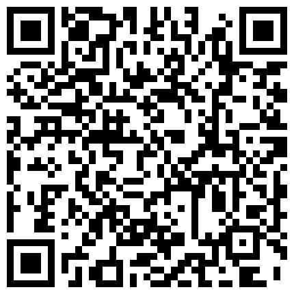 清晰露脸——极品肉丝高跟空姐沙发上把很吓人的包皮鸡巴当气球吹 吸吮起来很有感觉 性欲高涨尝试肛交的二维码