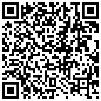 性格单纯妹子网聊约见变态男网友吃饭时被套路灌醉带到宾馆换上不同颜色丝袜用内窥镜看阴道子宫看还有屎的屁眼的二维码
