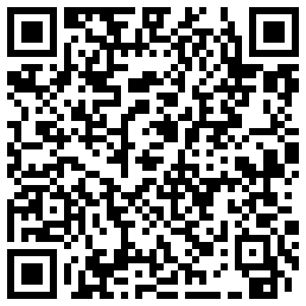 纹身男微信聊了2个月终于把好友98年清纯水嫩的小表妹搞到酒店啪啪,干完一次女的没过瘾又主动坐在上面操.的二维码