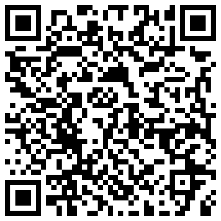 超性感漂亮的长腿薄纱黑丝女神沙发上被操的受不了又被拉到床上继续干,叫的真凄惨!720P无水印的二维码